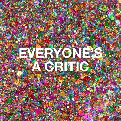 P+ Everyone's A Critic